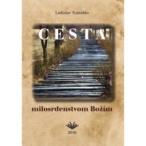 Cesta milosrdenstvom Božím - Tomáško Ladislav