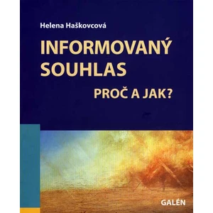 Informovaný souhlas -- Proč a jak? - Haškovcová Helena