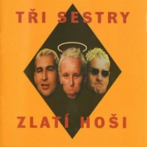 Zlatí hoši - Tři Sestry [CD album]