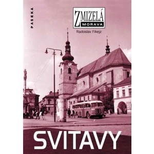 Zmizelá Morava-Svitavy - Radoslav Fikejz