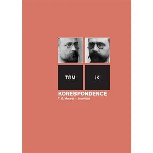 Korespondence T. G. Masaryk – Josef Kaizl - Helena Kokešová, Marie Ryantová, Jan Bílek, Vlasta Quagliatová