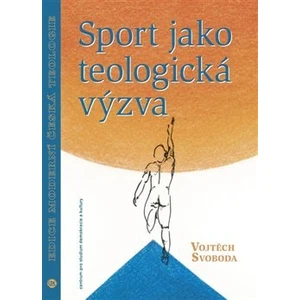 Sport jako teologická výzva - Svoboda Vojtěch