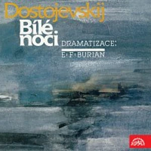 Různí interpreti – Dostojevskij, dramatizace E.F.Burian: Bílé noci