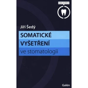 Somatické vyšetření ve stomatologii - Jiří Šedý