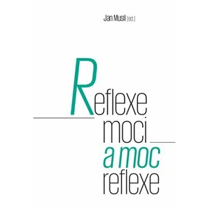 Reflexe moci a moc reflexe - Jan Musil