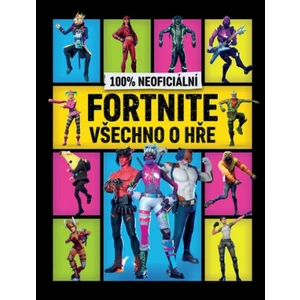 100% neoficiální Fortnite - Všechno o hře