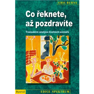 Co řeknete, až pozdravíte - Eric Berne