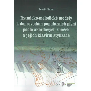 Rytmicko-melodické modely k doprovodu populárních písní podle akordových značek a její klavírní stylizace - T. Kuhn