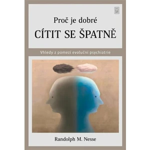 Proč je dobré cítit se špatně - Randolph M. Nesse