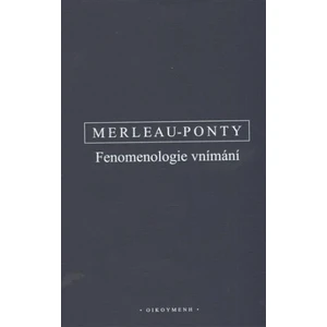 Fenomenologie vnímání - Maurice Merleau-Ponty