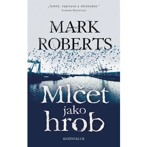 Mlčet jako hrob - Mark Roberts