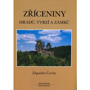 Zříceniny hradů, tvrzí - Západní Čechy - Tomáš Durdík, Viktor Sušický