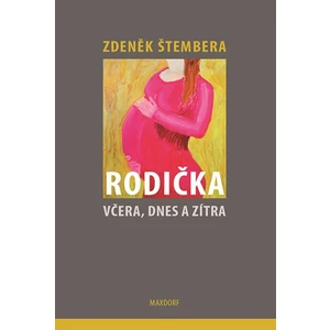 Rodička včera, dnes a zítra - Zdeněk Štembera