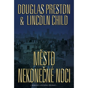 Město nekonečné noci - Douglas Preston, Lincoln Child