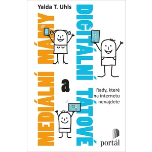 Mediální mámy a digitální tátové - Uhls, Yalda T.