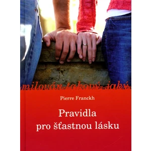 Pravidla pro šťastnou lásku - Franckh Pierre