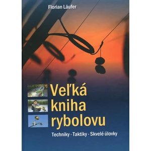 Veľká kniha rybolovu - Läufer Florian