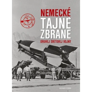 Nemecké tajné zbrane druhej svetovej vojny - Roger Ford