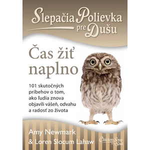 Slepačia polievka pre dušu Čas žiť naplno - Amy Newmark, Loren Slocum Lahaw