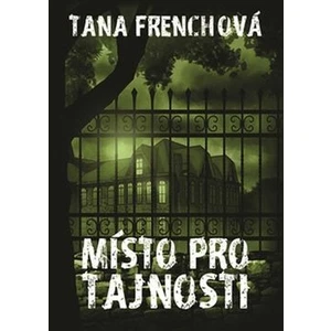 Místo pro tajnosti - Tana Frenchová