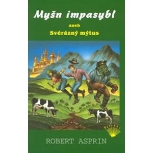 Myšn impasybl aneb Svérázný mýtus - Robert Lynn Asprin