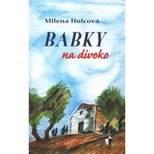 Babky na divoko - Milena Holcová, Marcela Uhlířová