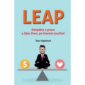 LEAP (Odejděte z práce a žijte život, po kterém toužíte) - Tess Vigeland