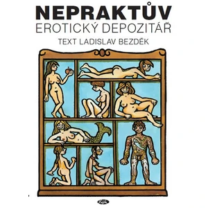 Nepraktův erotický depozitář - Bezděk Ladislav