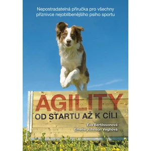 Agility - Od startu až k cíli - Bertilssonová Eva, Johnson Veghová Emelie