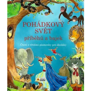 Pohádkový svět příběhů a bajek -- Čtení s většími písmenky pro školáky