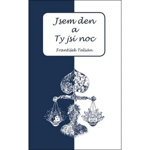 Jsem den a Ty jsi noc - František Talián