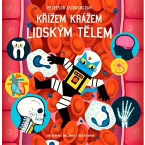 Profesor Astrokocour: Křížem krážem lidským tělem - Dominic Walliman; Ben Newman