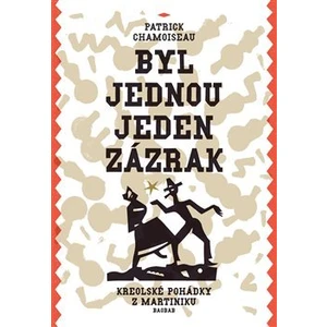 Byl jednou jeden zázrak - Patrick Chamoiseau