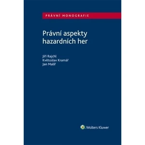 Právní aspekty hazardních her - Jan Malíř, Jiří Rajchl, Květoslav Kramář