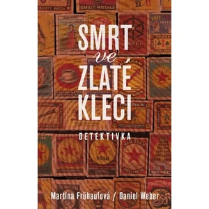 Smrt ve zlaté kleci - Frühaufová Martina, Weber Daniel