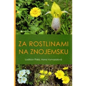 Za rostlinami na Znojemsku - Hana Vymazalová, Ladislav Fiala