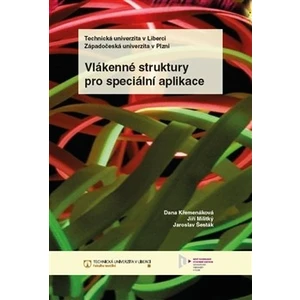 Vlákenné struktury pro speciální aplikace - Jiří Militký, Dana Křemenáková, Jaroslav Šesták