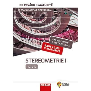 Matematika s nadhledem od prváku k maturitě 10. - Stereometrie I