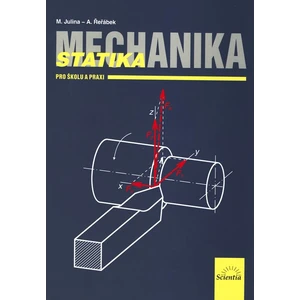 Mechanika - Statika pro školu a praxi - Řeřábek A., Julina M.