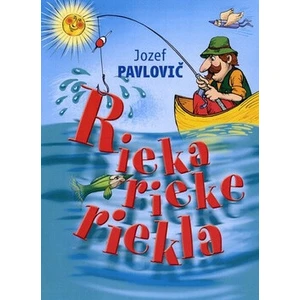 Rieka rieke riekla - Pavlovič Jozef