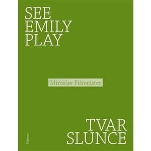 See Emily Play. Tvar slunce - Fišmeister Miroslav