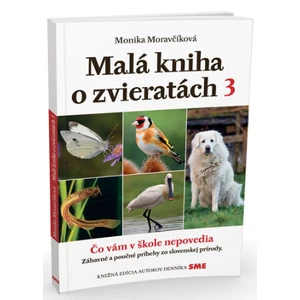 Malá kniha o zvieratách 3 - Monika Moravčíková