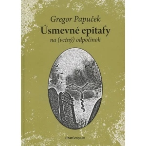 Úsmevné epitafy - na (večný) odpočinok - Papuček Gregor