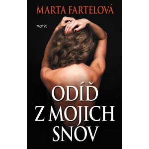 Odíď z mojich snov - Fartelová Marta [E-kniha]