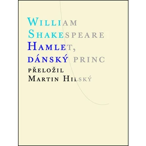 Hamlet, dánský princ - Shakespeare William