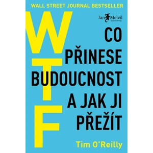 WTF? Co přinese budoucnost a jak ji přežít - Tim O‘Reilly