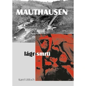 Mauthausen - lágr smrti - Littloch Karel