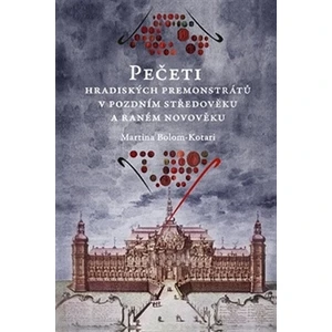 Pečeti hradiských premonstrátů v pozdním středověku a raném novověku - Martina Bolom-Kotari