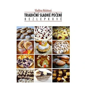 Tradiční sladké pečení - bezlepkově - Vladěna Halatová