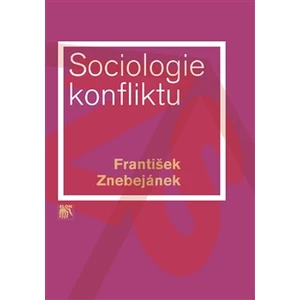 Sociologie konfliktu - František Znebejánek